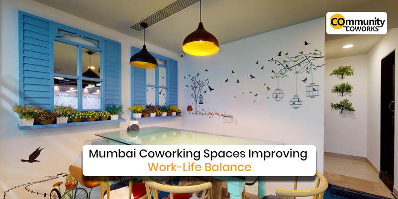 Mumbai Coworking Spaces Improving Work-Life Balance 