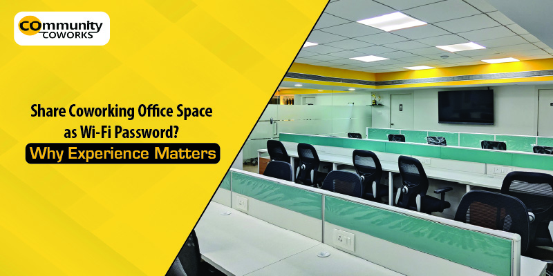 Share Coworking Office Space as Wi-Fi Password? Why Experience Matters