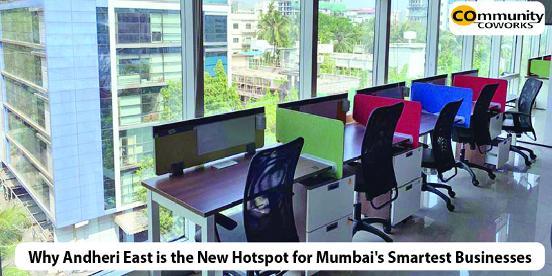Why Andheri East is the New Hotspot for Mumbai's Smartest Businesses
