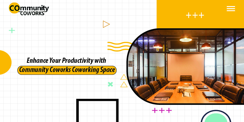 Enhance Your Productivity with Community Coworks Coworking Space 