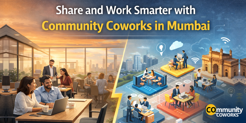 Share and Work Smarter with Community Coworks in Mumbai 