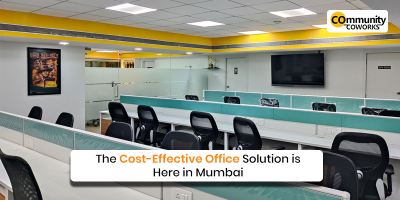 The Cost-Effective Office Solution is Here in Mumbai 