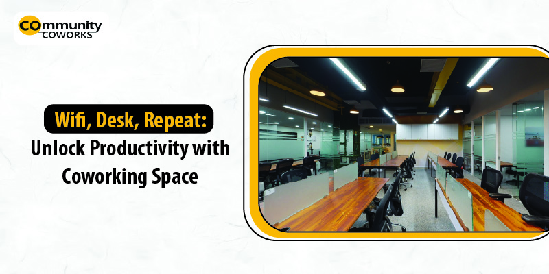 Wifi, Desk, Repeat: Unlock Productivity with Coworking Space 